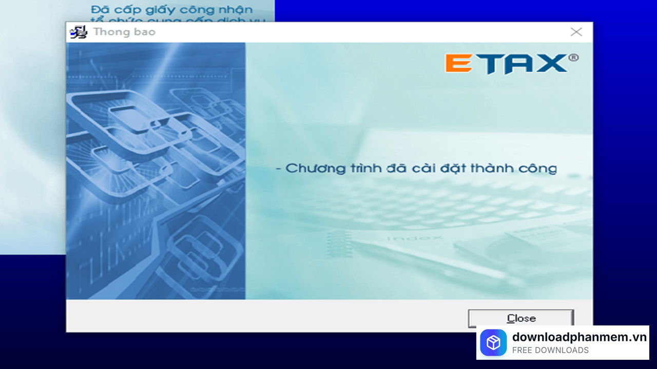 Nhấn Close sau khi cài đặt thành công